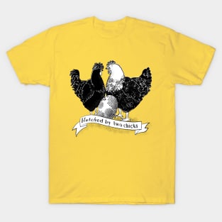 Hatched by two chicks T-Shirt